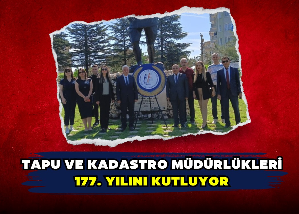 Tapu ve Kadastro Müdürlükleri 177. Yılını Kutluyor